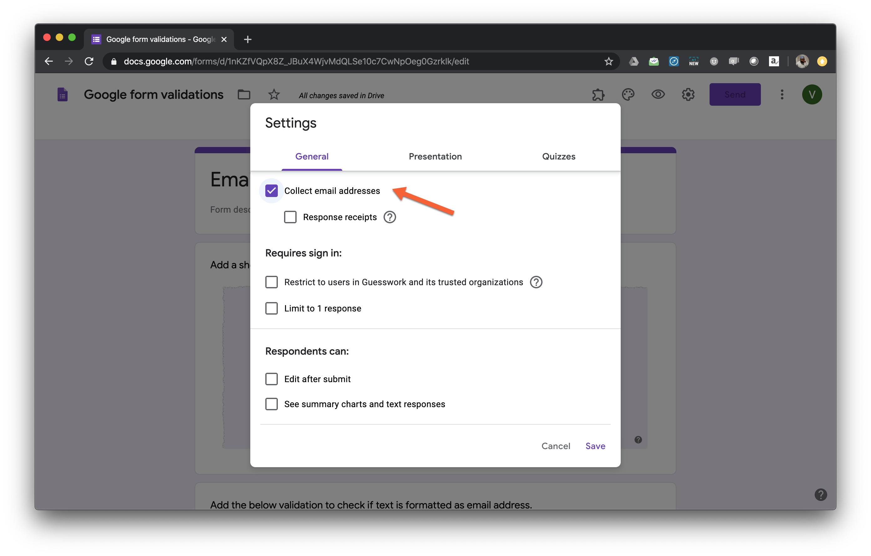 Open your Google Forms and click on the ⚙️ icon next to the SEND button. Settings screen will be displayed. Enable "Collect email addresses" option as shown below.