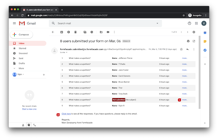 You will receive a daily notification email that summarizes the form activity. You can see the list of users who submitted the form, and also those who started filling the form, but abandoned it midway. 
