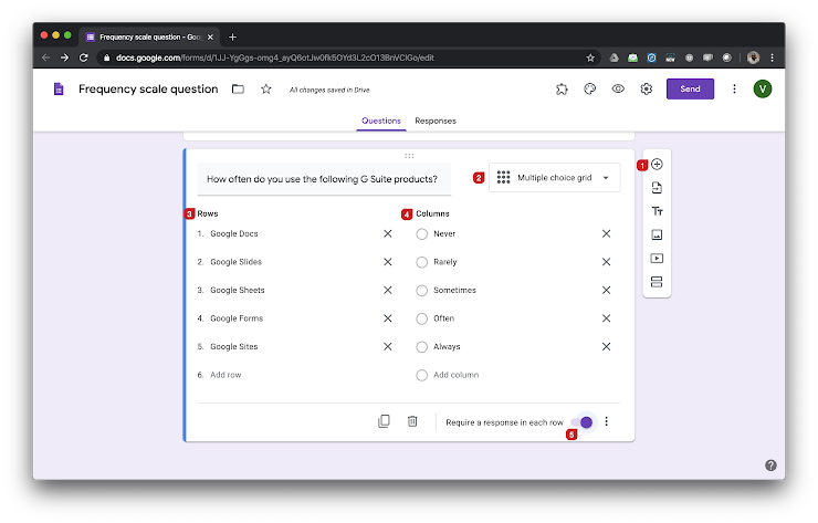 Frequency scale questions can be used to understand how often users use a product or perform a certain action. You can create frequency scale question using the multiple choice grid question type. Here's an example below.