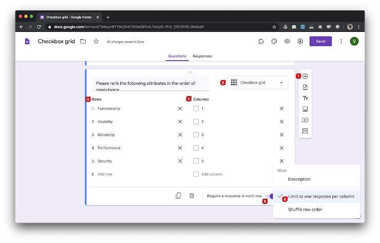 Checkbox grid question allows users to select multiple answers for each row in a grid. You can limit users to select only one answer per column and make users answer each question (row). You can also shuffle the row order to eliminate the order bias and improve the form responses.