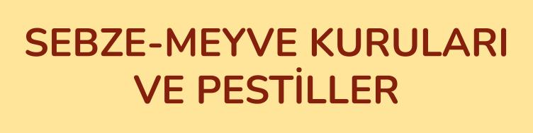 SEBZE-MEYVE KURULARI VE PESTİLLER